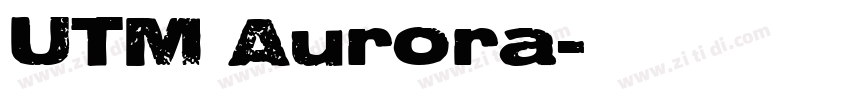 UTM Aurora字体转换